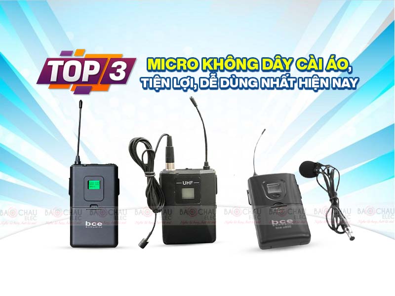 TOP 3 Micro kh&ocirc;ng d&acirc;y c&agrave;i &aacute;o, tiện lợi, dễ d&ugrave;ng nhất hiện nay 