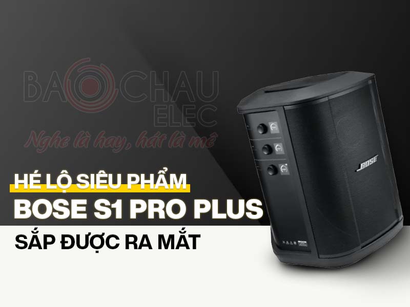 Hé lộ siêu phẩm Bose S1 Pro Plus sắp được ra mắt