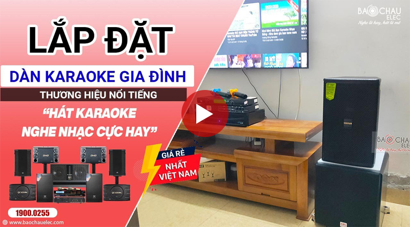Lắp đặt dàn karaoke gia đình bác bàn