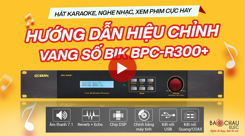 Hướng dẫn căn chỉnh vang số BIK BPC-R300+