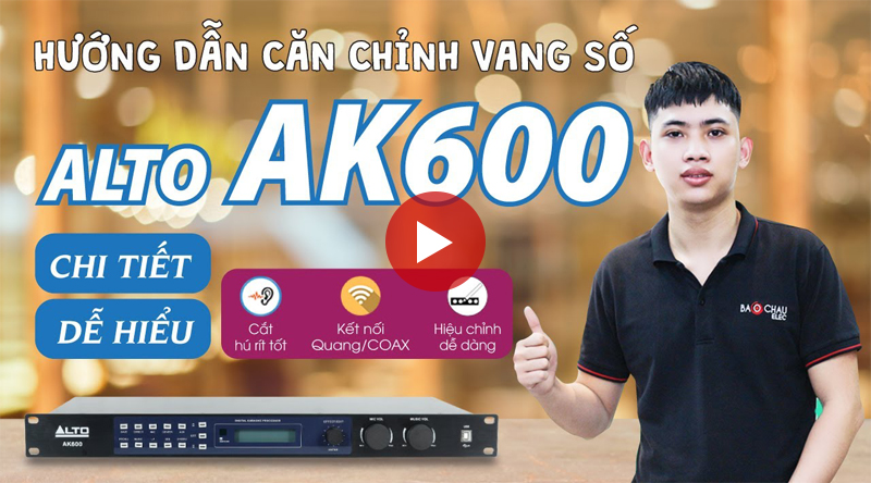 Hướng dẫn căn chỉnh vang số Alto AK600