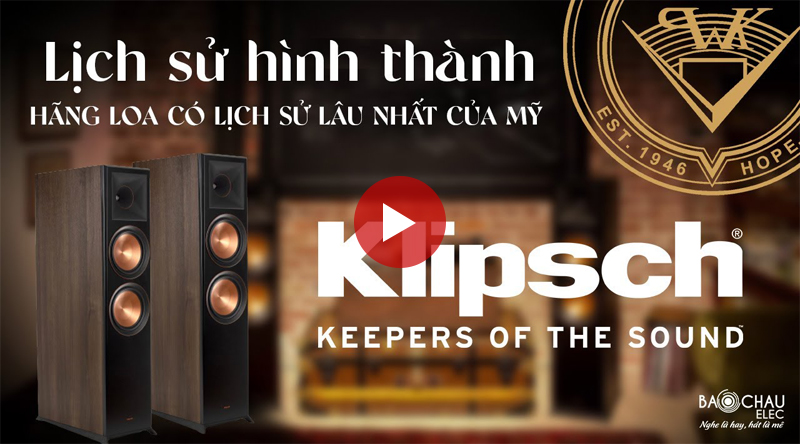 Lịch sử h&igrave;nh th&agrave;nh h&atilde;ng loa Klipsch 