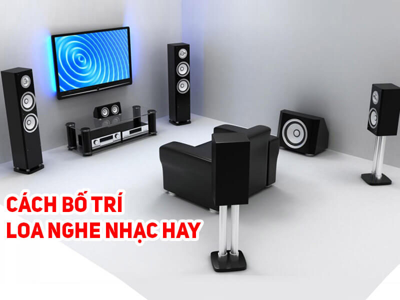 Cách bố trí loa nghe nhạc hay