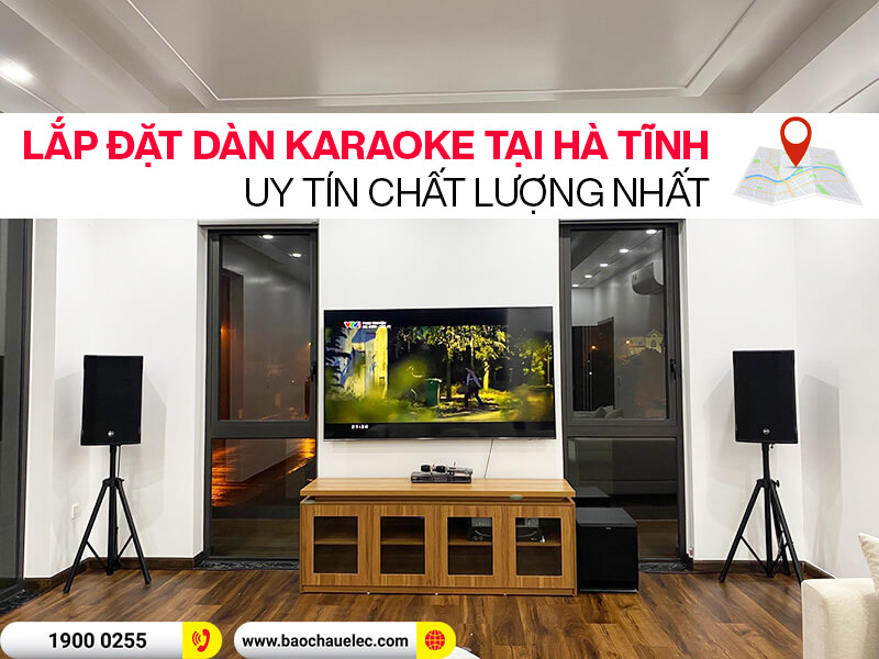 Lắp đặt D&agrave;n karaoke tại H&agrave; Tĩnh Uy T&iacute;n Chất Lượng Nhất
