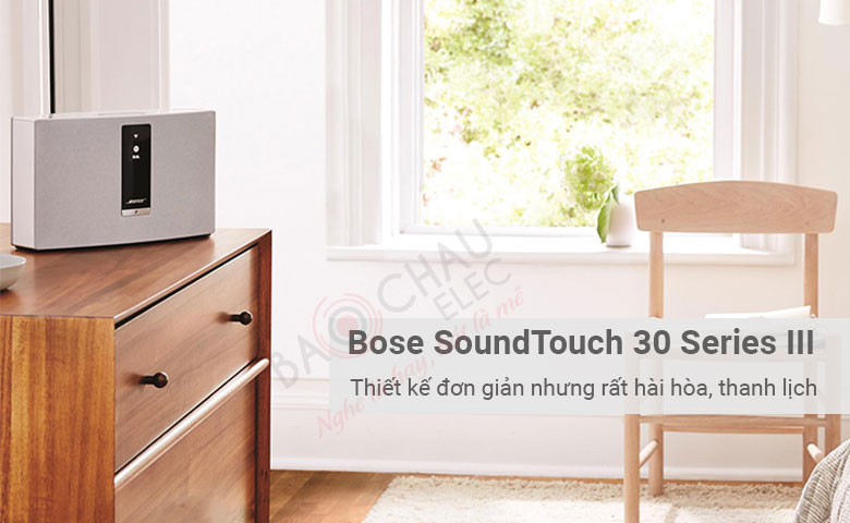 Loa Bose Soundtouch 30 Series III Thiết kế đơn giản nhưng rất hài hòa, thanh lịch