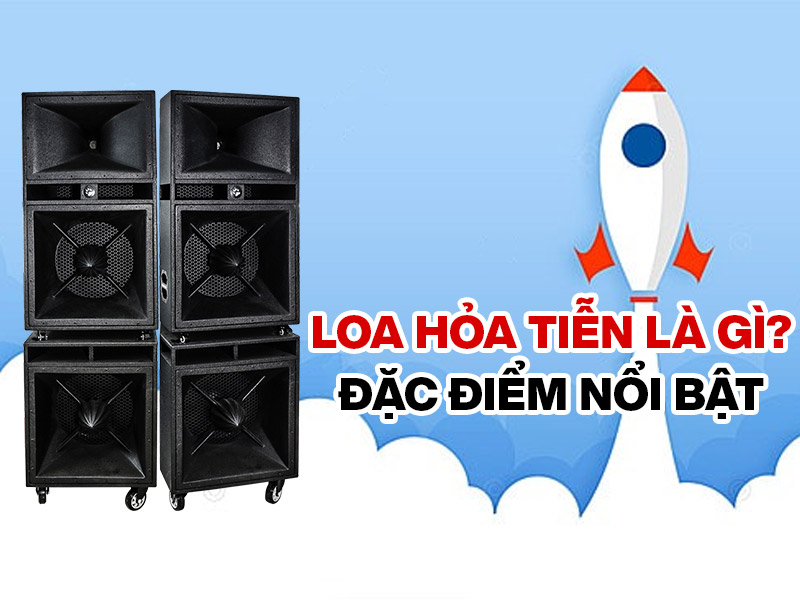Loa hỏa tiễn l&agrave; g&igrave;? Đặc điểm nổi bật của Loa hỏa tiễn