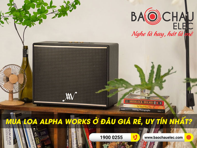 Mua loa Alpha Works ở đ&acirc;u gi&aacute; rẻ, uy t&iacute;n nhất ?