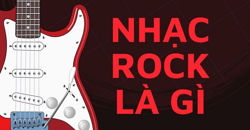 Nhạc Rock là gì? Nguồn gốc và đặc điểm của nhạc rock