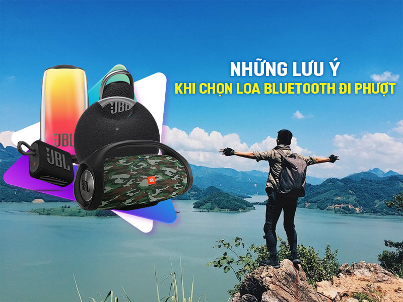 Những lưu &yacute; khi chọn loa bluetooth đi phượt