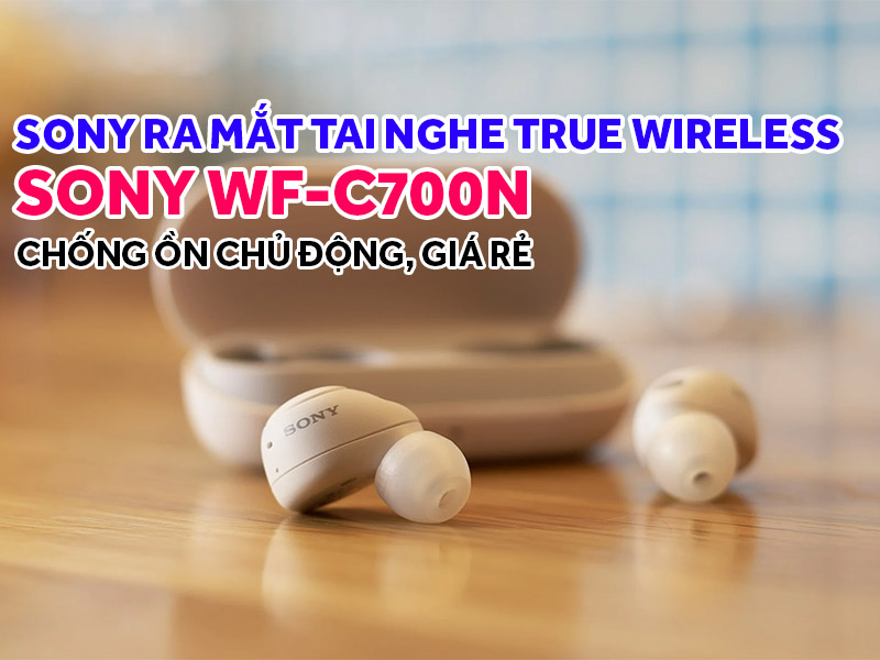 Sony ra mắt tai nghe true wireless Sony WF-C700N chống ồn chủ động, gi&aacute; rẻ