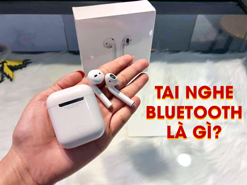 Tai nghe bluetooth l&agrave; g&igrave;? C&oacute; những loại n&agrave;o?