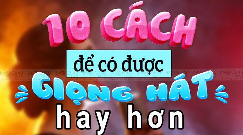 10 c&aacute;ch để c&oacute; giọng h&aacute;t hay hơn