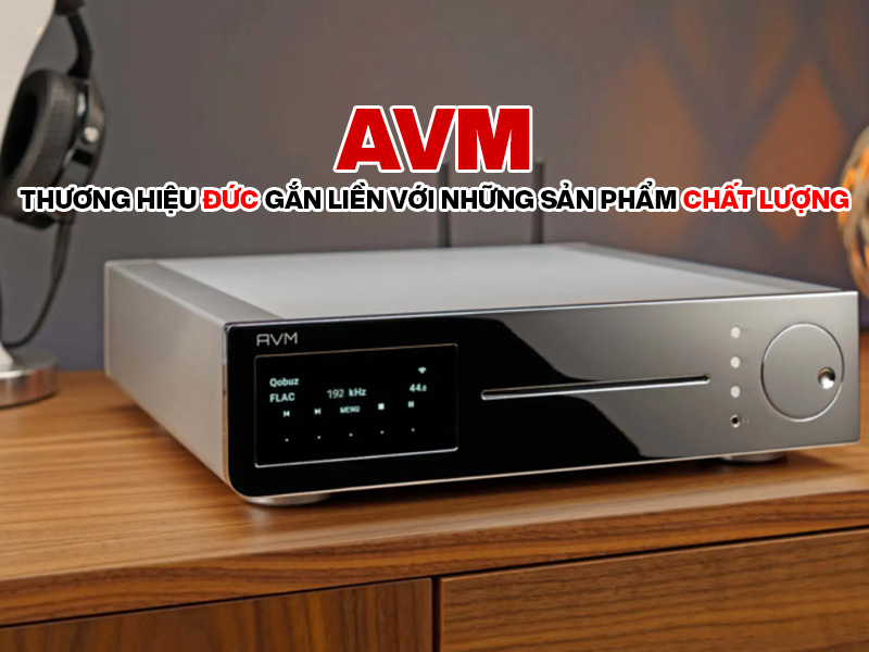 AVM: Thương hiệu Đức gắn liền với những sản phẩm chất lượng