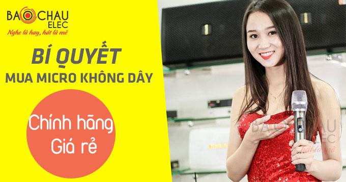 B&iacute; quyết mua micro kh&ocirc;ng d&acirc;y ch&iacute;nh h&atilde;ng gi&aacute; rẻ