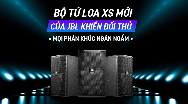 Bộ tứ Loa XS mới của JBL khiến đối thủ mọi ph&acirc;n kh&uacute;c ng&aacute;n ngẩm