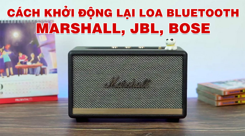 cách khởi động lại loa bluetooth nhanh nhất
