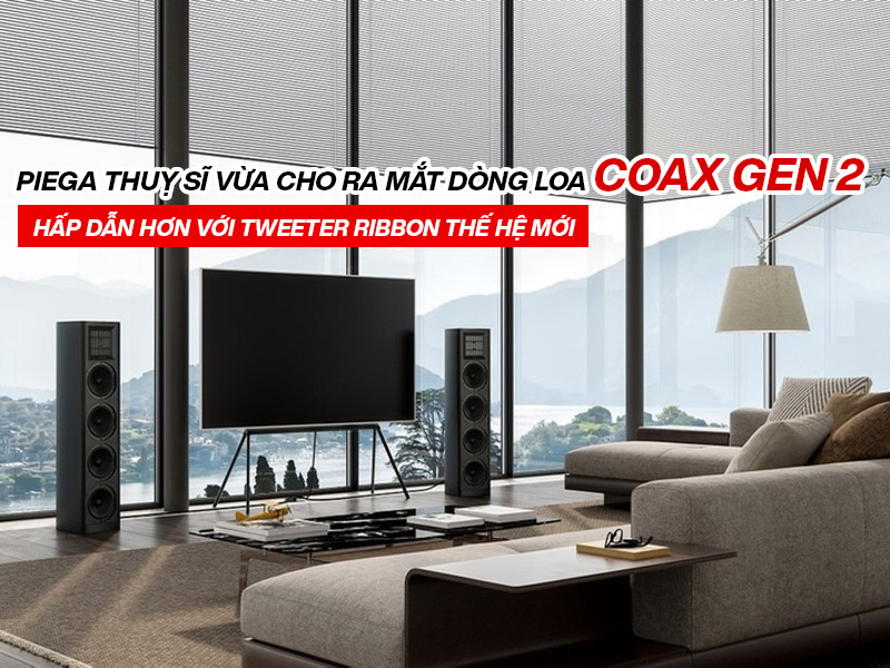 Piega Thuỵ Sĩ vừa cho ra mắt dòng loa Coax Gen 2: Hấp dẫn hơn với tweeter ribbon thế hệ mới