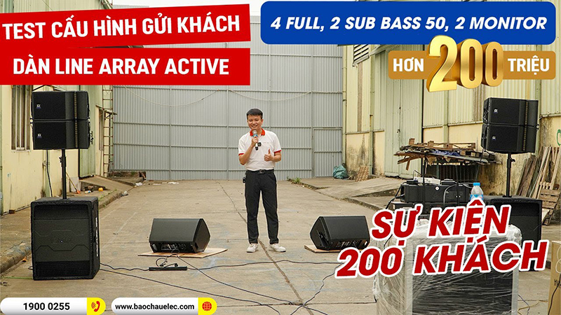 Test Cấu Hình gửi khách Dàn Line Array Active Gồm 4 full, 2 sub 50cm, 2 monitor, sự kiện 200 khách 