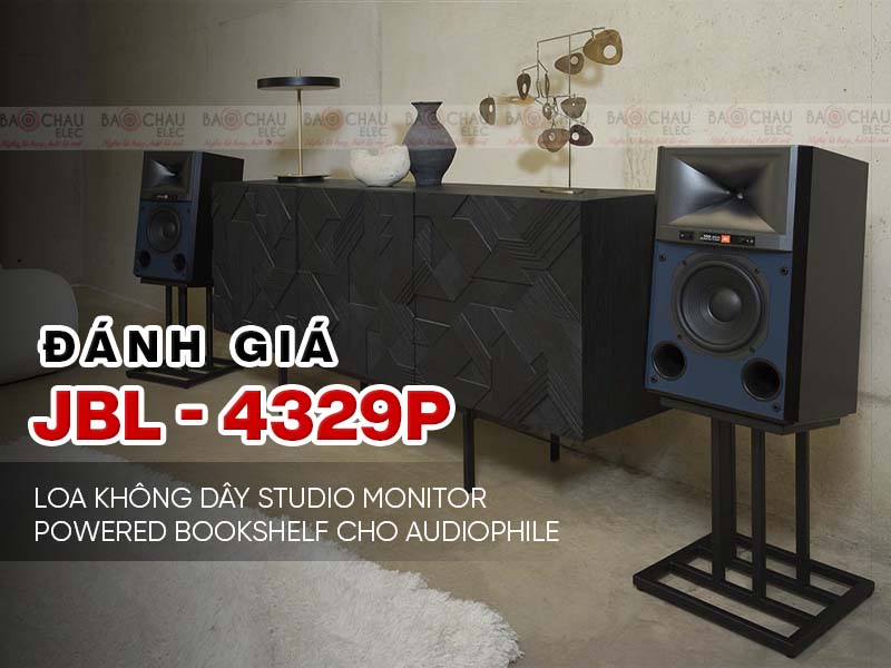 Đ&aacute;nh gi&aacute; JBL 4329P - Loa kh&ocirc;ng d&acirc;y Studio Monitor Powered Bookshelf cho audiophile
