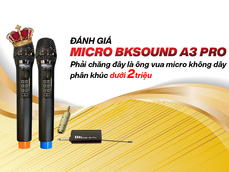 Đ&aacute;nh gi&aacute; BKsound A3 Pro: Phải chăng đ&acirc;y l&agrave; &ocirc;ng vua micro kh&ocirc;ng d&acirc;y ph&acirc;n kh&uacute;c dưới 2 triệu