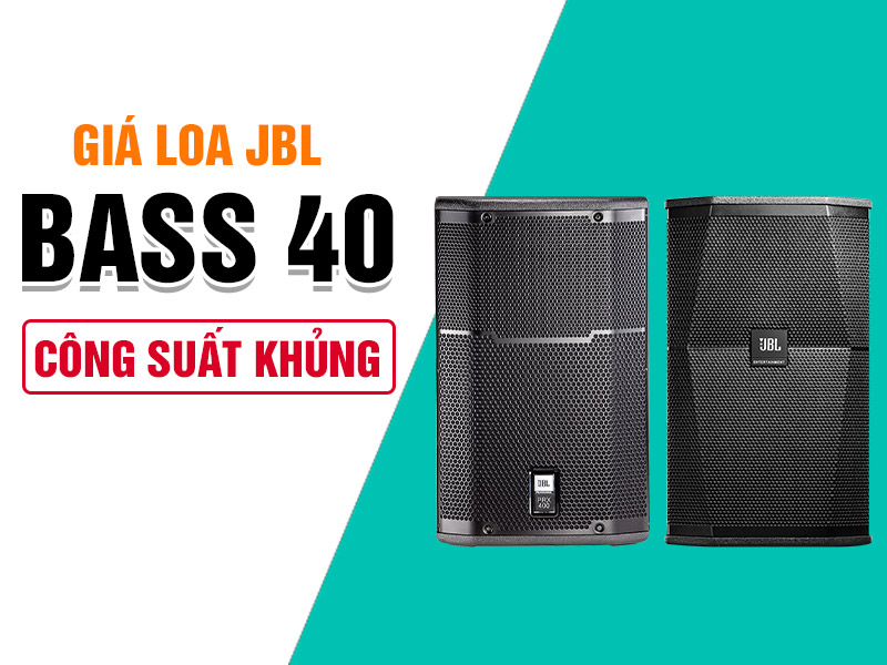 Gi&aacute; Loa karaoke JBL bass 40 c&ocirc;ng suất khủng cập nhật mới nhất 2022