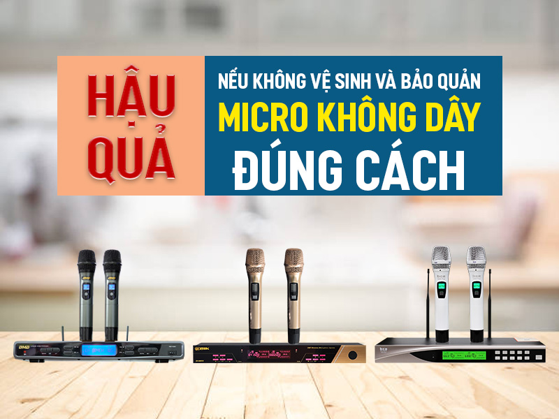 Hậu quả đ&aacute;ng tiếc nếu kh&ocirc;ng vệ sinh v&agrave; bảo quản micro kh&ocirc;ng d&acirc;y đ&uacute;ng c&aacute;ch