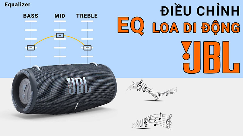 C&aacute;ch chỉnh EQ tr&ecirc;n c&aacute;c mẫu loa bluetooth JBL chi tiết, hiệu quả