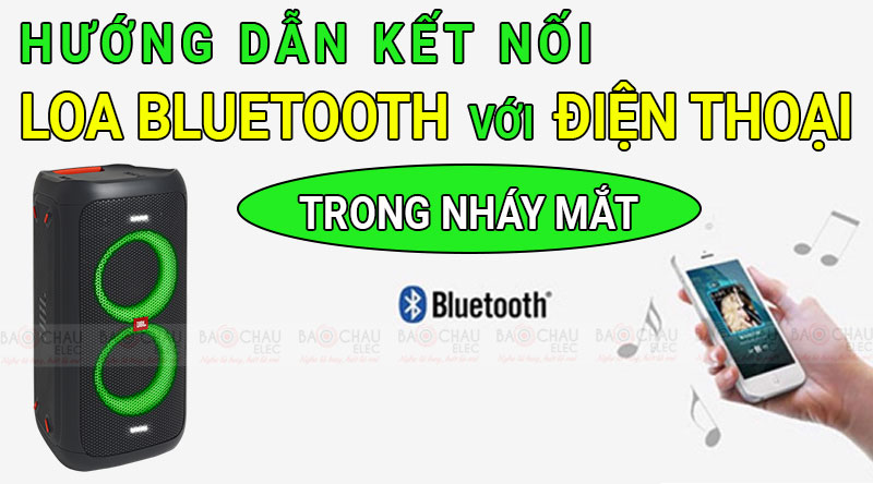 Hướng dẫn kết nối loa bluetooth với điện thoại trong nh&aacute;y mắt
