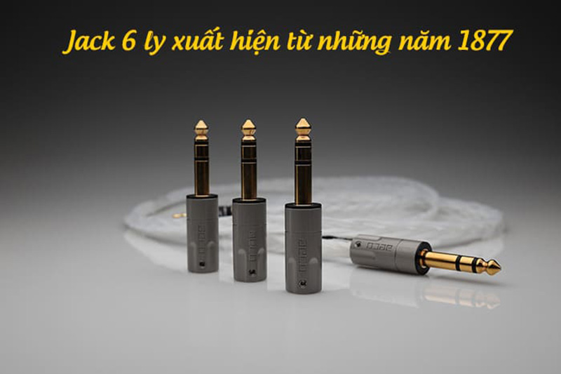 Jack 6 ly là gì? Được sử dụng kết nối với các thiết bị nào?