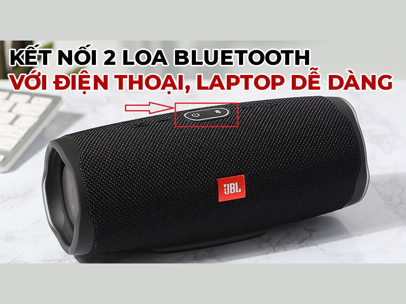 Cách kết nối 2 loa bluetooth với điện thoại, laptop và Macbook dễ dàng