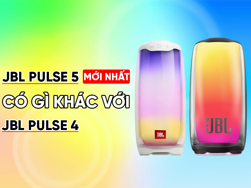 Loa JBL Pulse 5 mới nhất c&oacute; g&igrave; kh&aacute;c với JBL Pulse 4. So s&aacute;nh chi tiết
