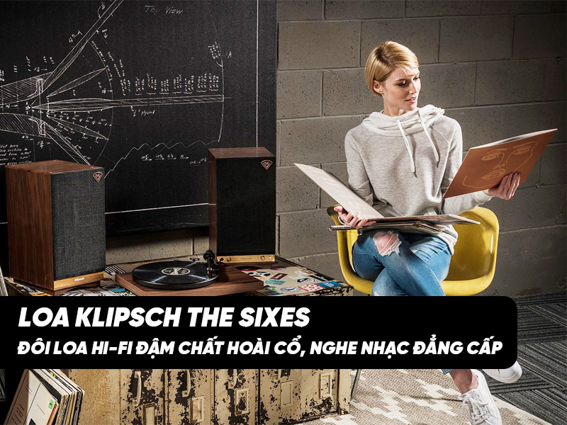 Loa Klipsch The Sixes: Đ&ocirc;i Loa Hi-Fi đậm chất ho&agrave;i cổ, nghe nhạc đẳng cấp