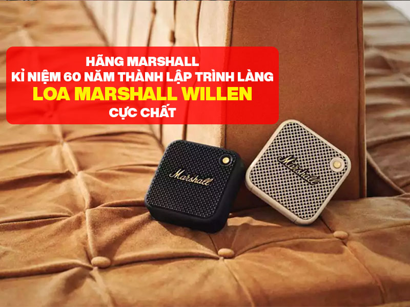 Hãng Marshall kỉ niệm 60 năm thành lập, trình làng Loa Marshall Willen cực chất