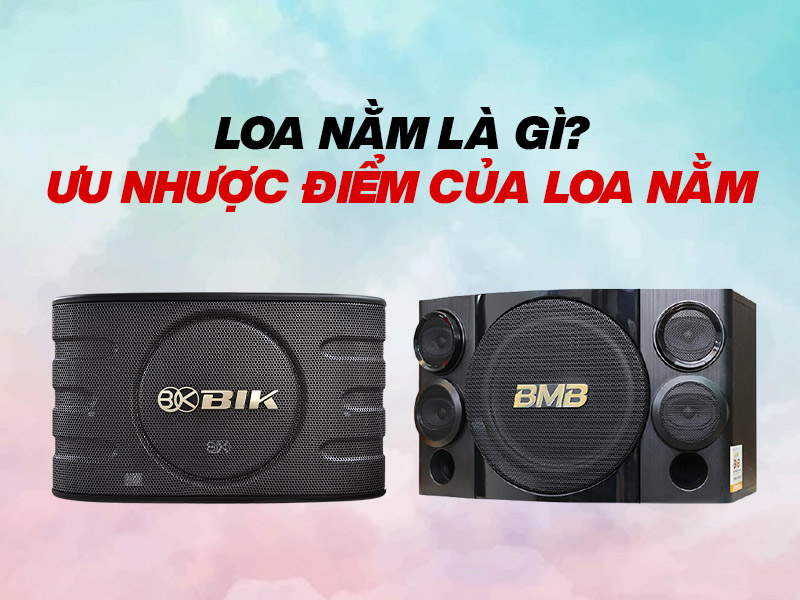 Loa nằm là gì? Ưu nhược điểm của loa nằm trong dàn âm thanh karaoke