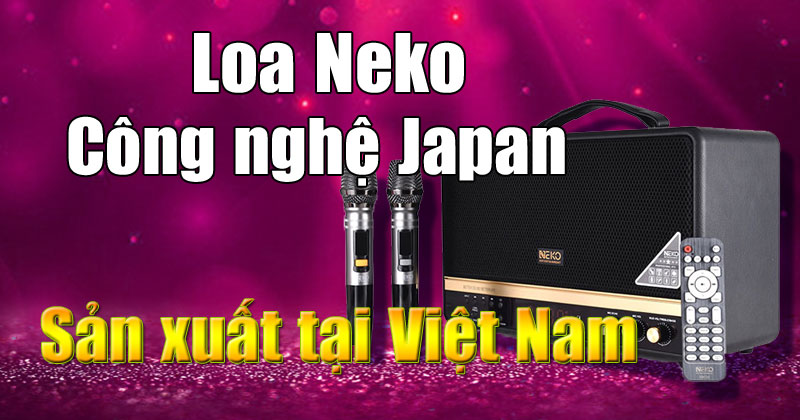 Loa k&eacute;o Neko l&agrave; của nước n&agrave;o?