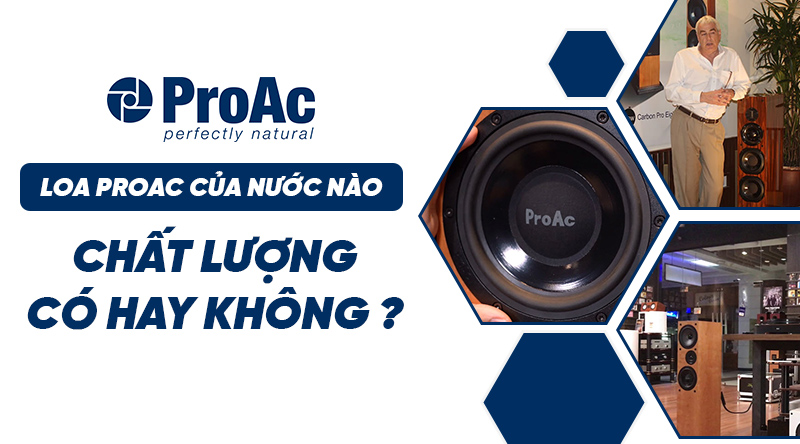 loa proac của nước n&agrave;o