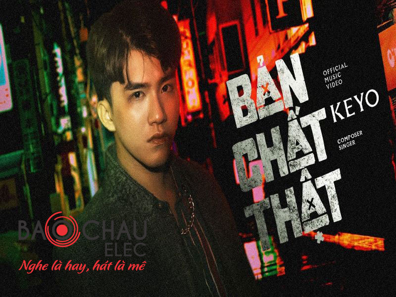Lời bài hát Bản Chất Thật - Keyo. Bản Chuẩn Mới Nhất