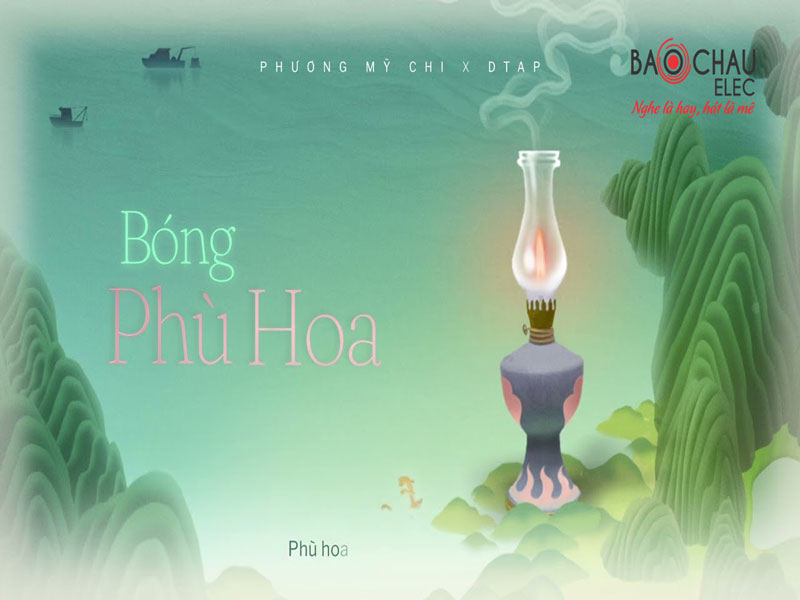 Lời bài hát Bóng Phù Hoa - Phương Mỹ Chi x Dtap. Bản Chuẩn