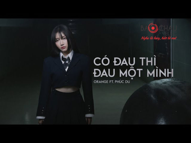Lời bài hát Có Đau Thì Đau Một Mình - Orange x Phúc Du