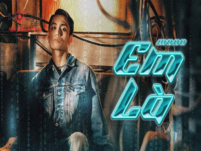 Lời bài hát Em Là - Mono. Bản Cực Chuẩn