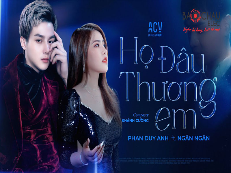 Lời b&agrave;i h&aacute;t Họ Đ&acirc;u Thương Em - Phan Duy Anh. Bản Cực Chuẩn