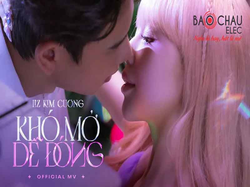 Lời bài hát Khó Mở Dễ Đóng - Lizz Kim Cương x Đỗ Hiếu