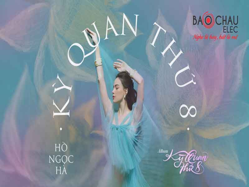 Lời bài hát Kỳ Quan Thứ 8 - Hồ Ngọc Hà. Bản Cực Chuẩn