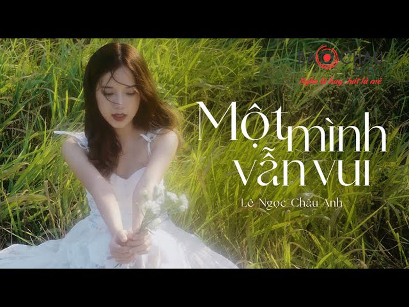 Lời bài hát Một Mình Vẫn Vui - Lê Ngọc Châu Anh. Bản Chuẩn
