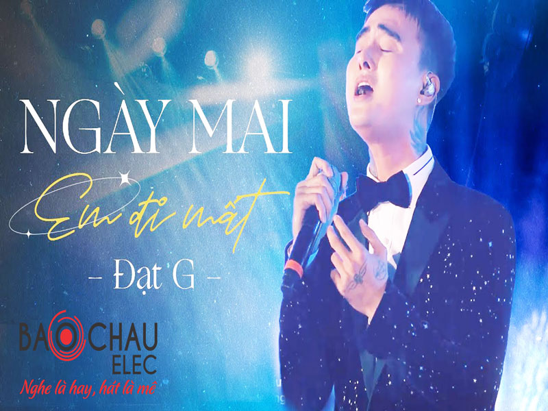Lời b&agrave;i h&aacute;t Ng&agrave;y Mai Em Đi Mất - Đạt G. Bản Chuẩn Nhất