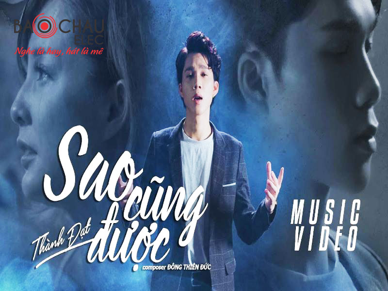 Lời b&agrave;i h&aacute;t Sao Cũng Được &ndash; Th&agrave;nh Đạt. Bản Chuẩn