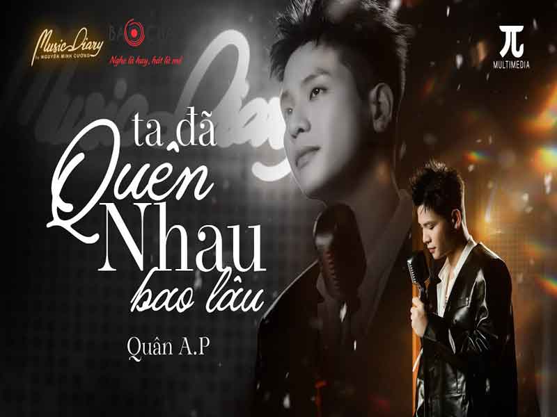 Lời bài hát Ta Đã Quen Nhau Bao Lâu - Quân A.P. Bản Chuẩn