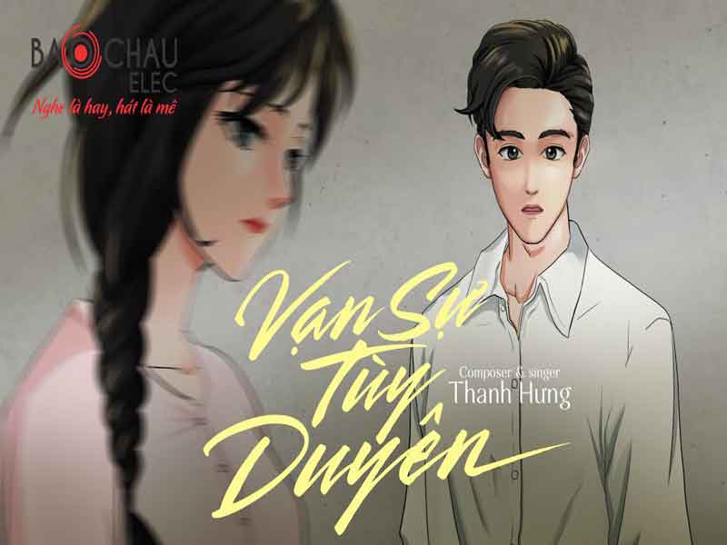 Lời b&agrave;i h&aacute;t Vạn Sự T&ugrave;y Duy&ecirc;n - Thanh Hưng. Bản Cực Chuẩn