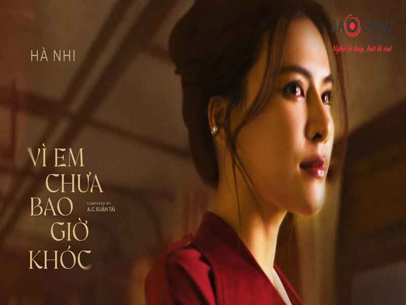 Lời bài hát Vì Em Chưa Bao Giờ Khóc - Hà Nhi. Bản Chuẩn