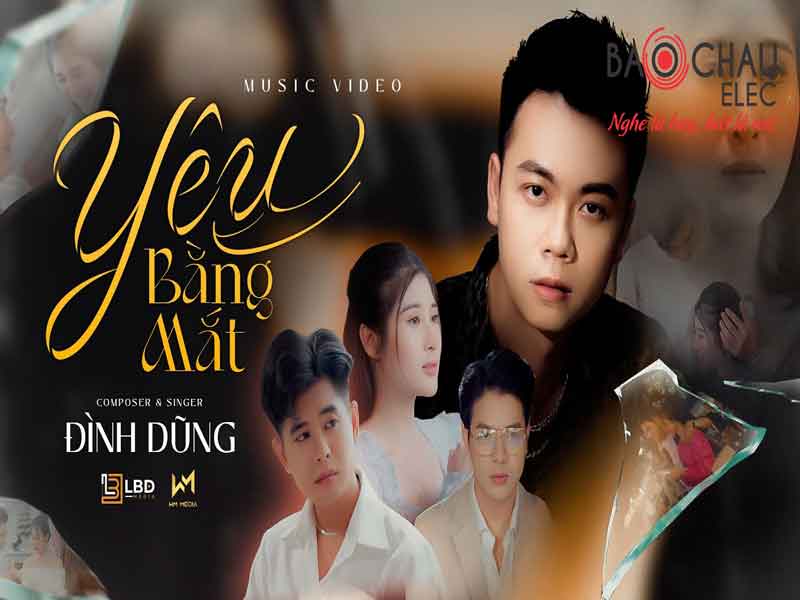Lời b&agrave;i h&aacute;t Y&ecirc;u Bằng Mắt - Đ&igrave;nh Dũng. Bản Cực Chuẩn